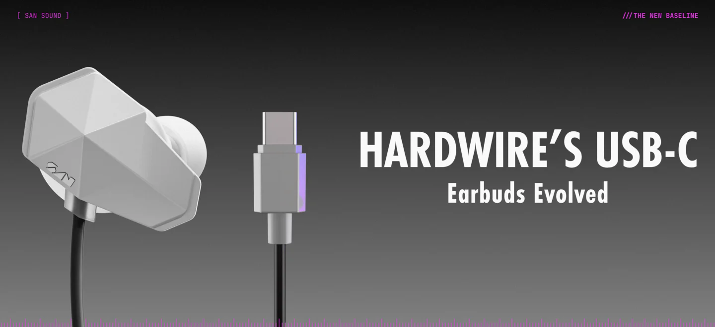 SANWEAR-HARDWIRE's USB-C: Earbuds Evolved